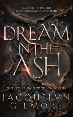 Dream in the Ash by Jacquelyn Gilmore