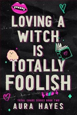 Loving A Witch Is Totally Foolish by Aura Hayes