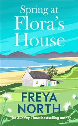 Spring at Flora's House by Freya North