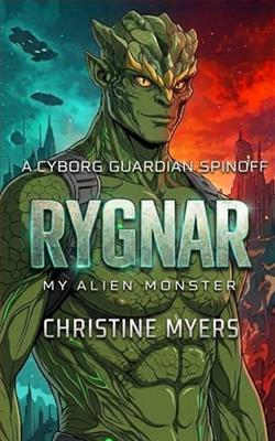 Rygnar: My Alien Monster by Christine Myers