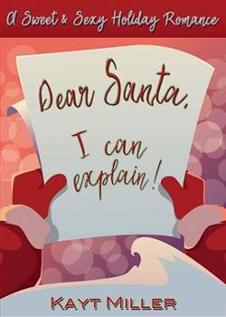 Dear Santa, I Can Explain! by Kayt Miller