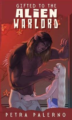 Gifted to the Alien Warlord by Petra Palerno