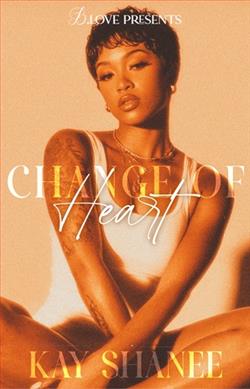Change of Heart by Kay Shanee