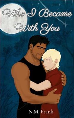 Who I Became With You by N.M. Frank