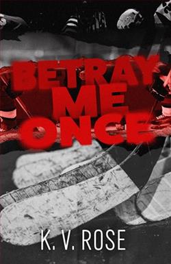 Betray Me Once by K.V. Rose