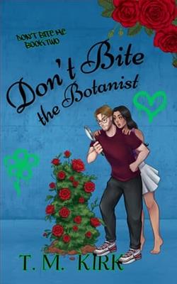 Don't Bite the Botanist by T.M. Kirk