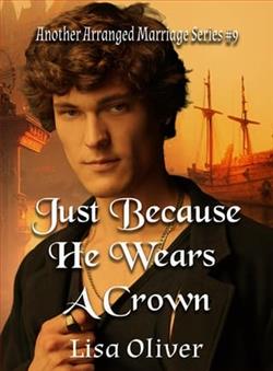 Just Because He Wears A Crown by Lisa Oliver