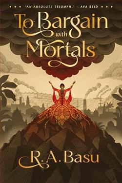 To Bargain with Mortals by R.A. Basu