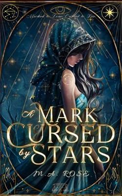 A Mark Cursed By Stars by M.A. Rose