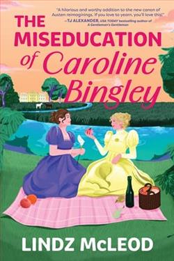 The Miseducation of Caroline Bingley by Lindz McLeod