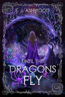 Until the Dragons Fly by E.J. Ashwood