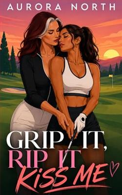 Grip It, Rip It, Kiss Me by Aurora North